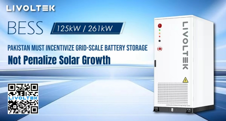 LIVOLTEK - Pakistan Must Incentivize Grid-Scale Battery Storage — Not Penalize Solar Growth